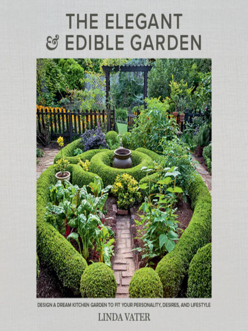 Title details for The Elegant and Edible Garden by Linda Vater - Available